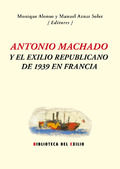 Antonio Machado y el exilio republicano de 1939 en Francia. 9788416246571