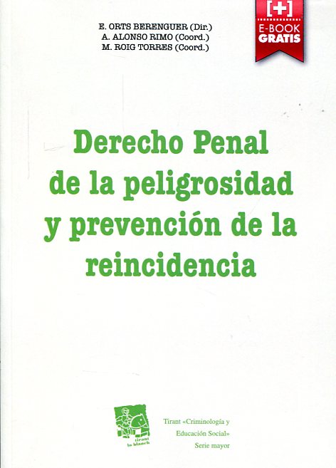 Derecho penal de la peligrosidad y prevención de la reincidencia. 9788490864531