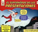 El superhéroe de las presentaciones. 9788498753844