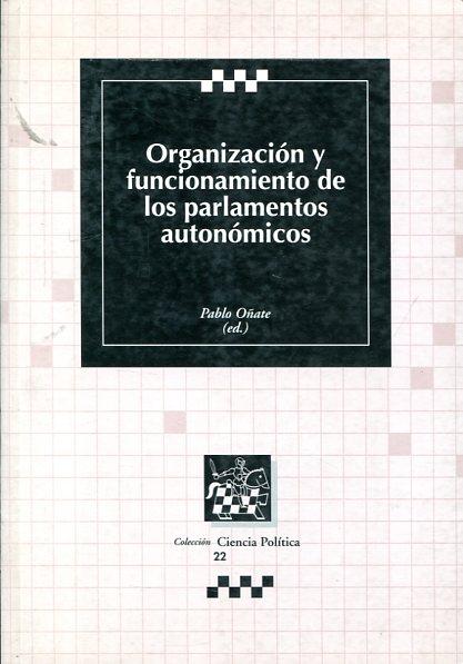 Organización y funcionamiento de los parlamentos autonómicos. 9788484567288