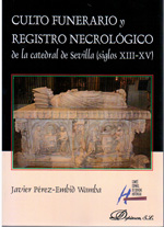 Culto funerario y registro necrológico de la Catedral de Sevilla (siglos XIII-XV)