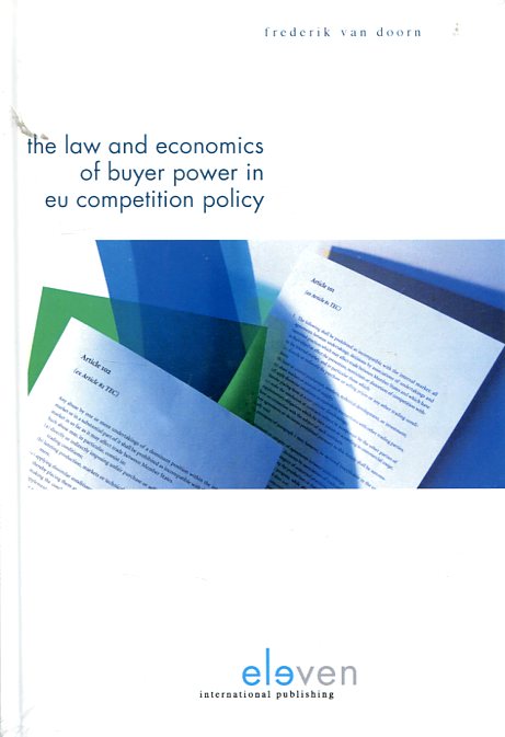 The Law and economics of buyer power in EU competition policy. 9789462365643