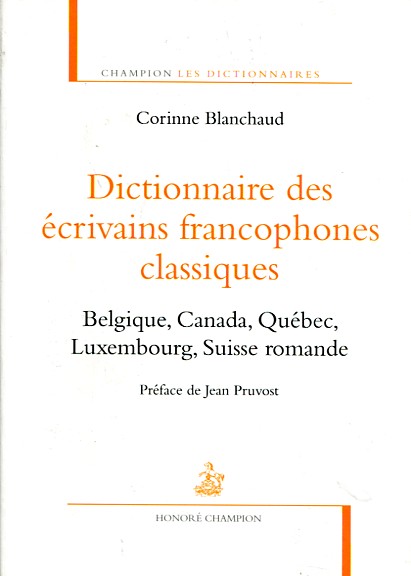 Dictionnaire des écrivains francophones classiques. 9782745325822