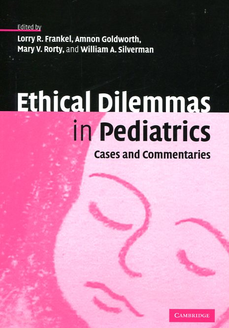 Ethical dilemmas in pediatrics. 9780521118613