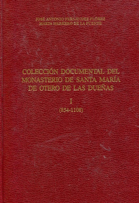 Colección documental del Monasterio de Santa María de Otero de las Dueñas. I: (854-1108). 9788487667398
