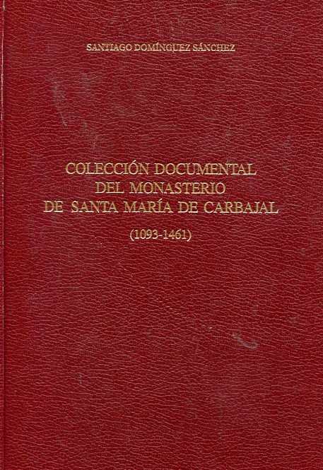 Colección documental del Monasterio de Santa María de Carbajal (1093-1461). 9788487667428