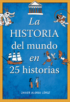 La Historia del Mundo en 25 historias. 9788490430415