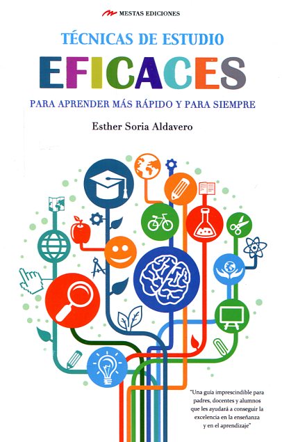 Libro: Técnicas de estudio eficaces para aprender más rápido y para siempre  - 9788416365302 - Soria Aldavero, Esther - · Marcial Pons Librero