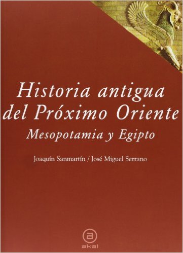 Libro: Historia antigua del Próximo Oriente - 9788446010326 - Sanmartín,  Joaquín - Serrano Delgado, José Miguel - · Marcial Pons Librero