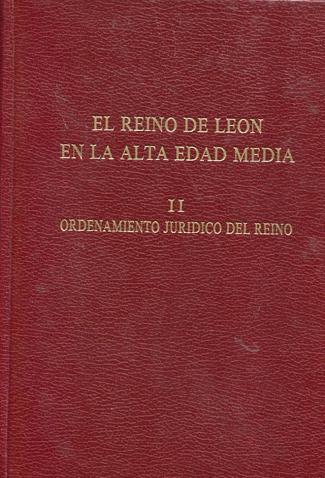 El Reino de León en la Alta Edad Media, II: Ordenamiento jurídico del Reino. 100458356