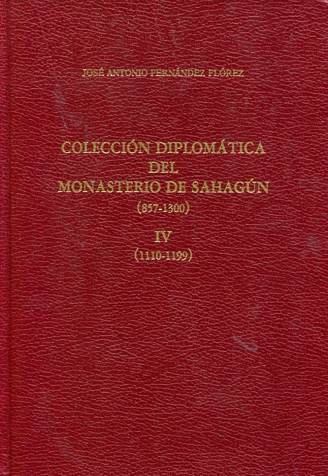 Colección diplomática del Monasterio de Sahagún (857-1300). IV: (1110-1199). 9788487667022