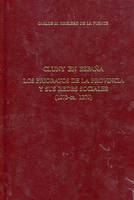 Cluny en España: los prioratos de la provincia y sus redes sociales (1073-ca. 1270). 9788487667961