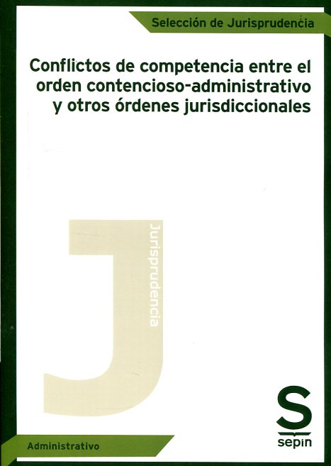 Conflictos de competencia entre el orden contencioso-administrativo y otros órdenes jurisdiccionales. 9788416203918