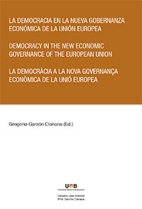 La democracia en la nueva gobernanza económica de la Unión Europea = Democracy in the new economic governance of the European Union = La democràcia a la nova governança econòmica de la Unió Europea. 9788416402892
