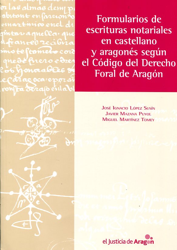 Formularios de escrituras notariales en castellano y aragonés según el Código del Derecho Foral de Aragón. 9788492606320