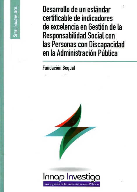 Desarrollo de un estándar certificable de indicadores de excelencia en Gestión de la Responsabilidad Social con las personas con discapacidad en la Administración Pública