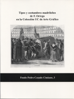 Tipos y costumbres madrileños de F. Ortego en la Colección UC de Arte Gráfico. 9788486116262