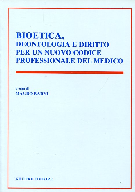 Bioetica, deontologia e Diritto per un nuovo codice professionale del medico. 9788814078866