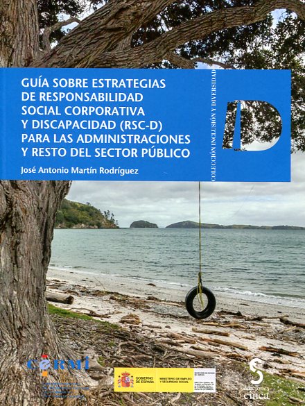 Guía sobre estrategias de responsabilidad social corporativa y discapacidad (RSC-D) para las administraciones y resto del sector público. 9788416668021