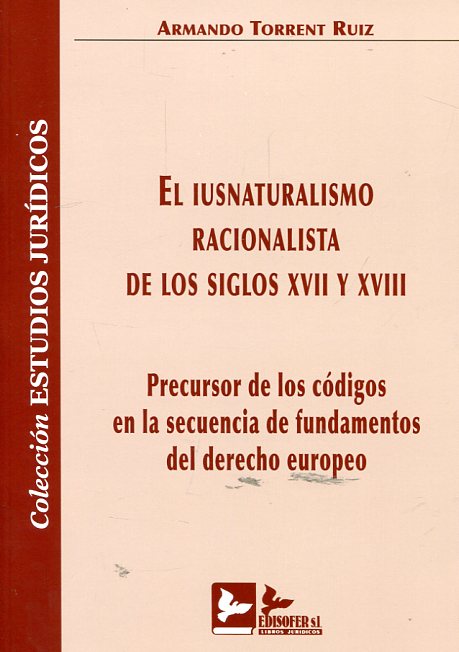 El iusnaturalismo racionalista de los siglos XVII y XVIII. 9788415276487