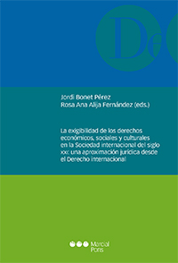 La exigibilidad de los derechos económicos, sociales y culturales en la Sociedad internacional del sigo XXI: una aproximación jurídica desde el Derecho internacional. 9788491230779
