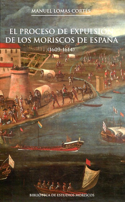 El proceso de expulsión de los moriscos de España. 9788437099934