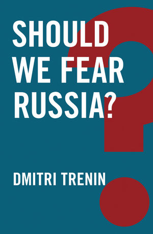 Should we fear Russia?. 9781509510917