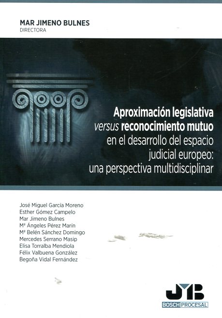Aproximación legislativa versus reconocimiento mutuo en el desarrollo del espacio judicial europeo. 9788494580352