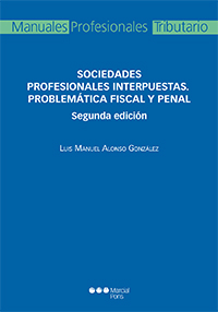 Sociedades profesionales interpuestas. Problemática fiscal y penal. 9788491231660