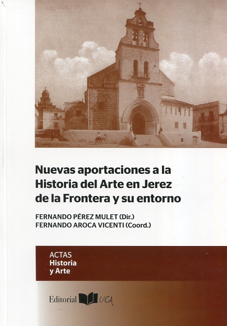 Nuevas aportaciones a la Historia del Arte en Jerez de la Frontera y su entorno. 9788498285758