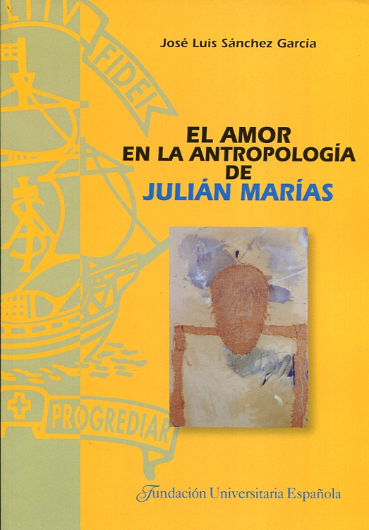 El amor en la antropología de Julián Marías. 9788473928656