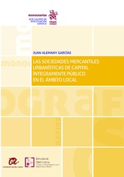 Las sociedades mercantiles urbanísticas de capital íntegramente público en el ámbito local. 9788491199106