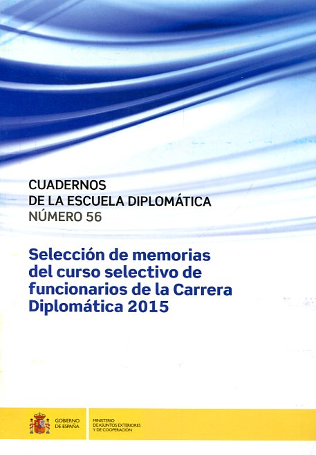 Selección de memorias del curso selectivo de funcionarios de la carrera diplomática 2015