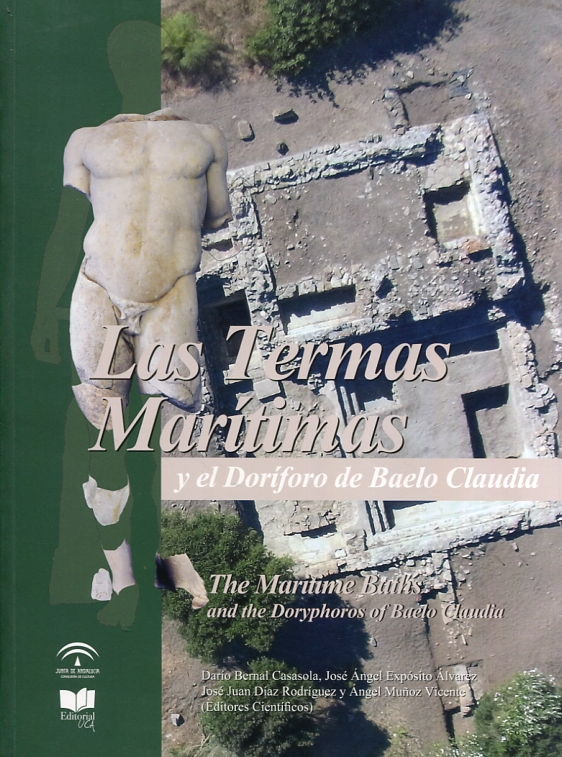 Las termas marítimas y el Doríforo de Baelo Claudia = The maritime baths and the Doryphoros of Baelo Claudia. 9788498285734