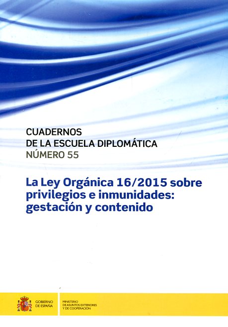 La Ley Orgánica 16/2015 sobre privilegios e inmunidades. 100993474