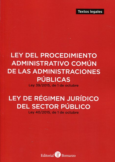 Ley del Procedimiento Administrativo Común de las Administraciones públicas: Ley 39/2015, de 1 de octubre. Ley de Régimen Jurídico de l Sector Público : Ley 40/2015, de 1 de octubre. 9788416608454