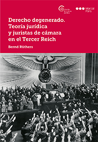 Derecho degenerado. Teoría jurídica y juristas de cámara en el Tercer Reich. 9788491230687