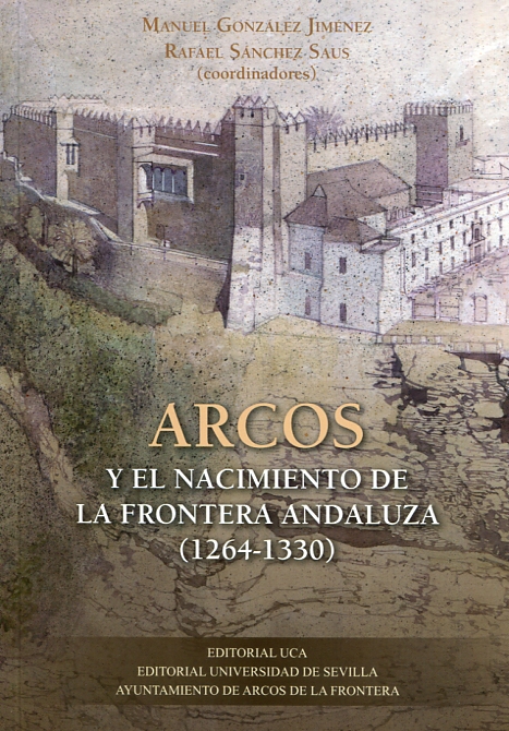 Arcos y el nacimiento de la frontera andaluza. 9788447218141