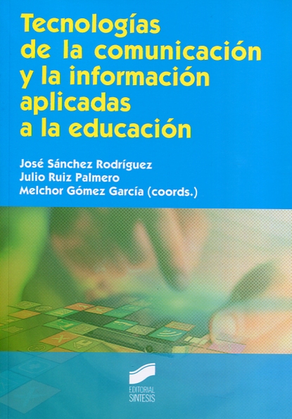 Tecnologías de la comunicación y la información aplicadas a la educación. 9788490774328