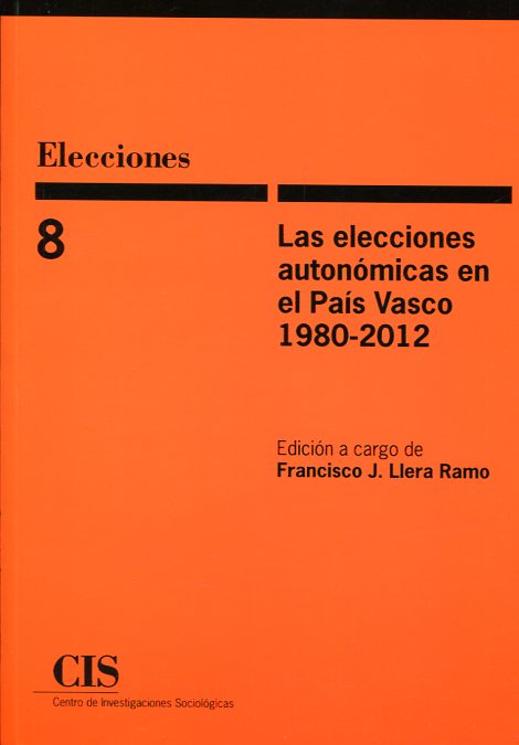Las elecciones autonómicas en el País vasco 1980-2012. 9788474767001