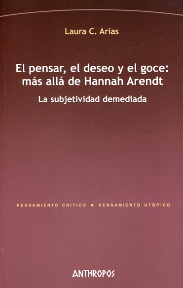 El pensar, el deseo y el goce: más allá de Hannah Arendt. 9788416421442