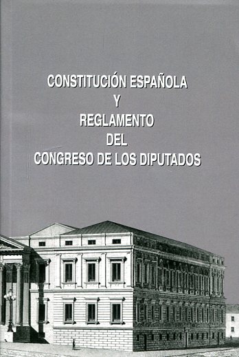 Constitución española y reglamentos del Congreso de los Diputados. 9788479435042