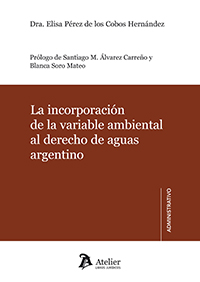La incorporación de la variable ambiental al Derecho de aguas argentina. 9788415690832