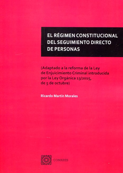 El régimen constitucional del seguimiento directo de personas. 9788490453629