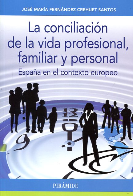 La conciliación de la vida profesional, familiar y personal. 9788436835274