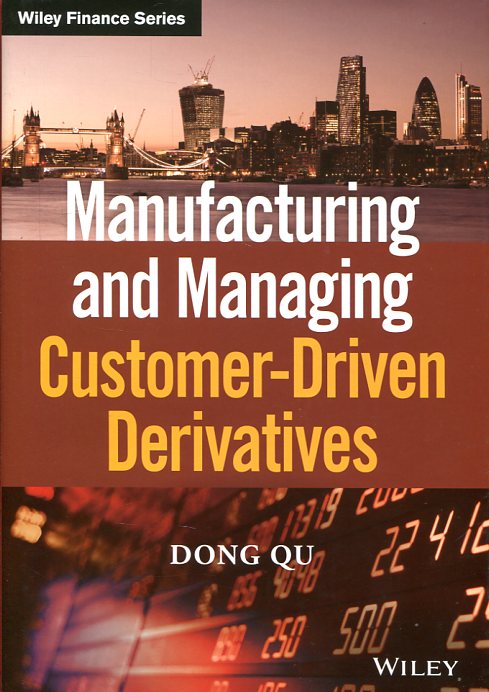 Manufacturing and Managing Customer-Driven Derivatives. 9781118632628