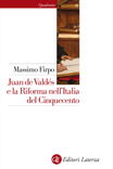 Juan de Valdés e la Riforma nell'Italia del Cinquecento. 9788858120248
