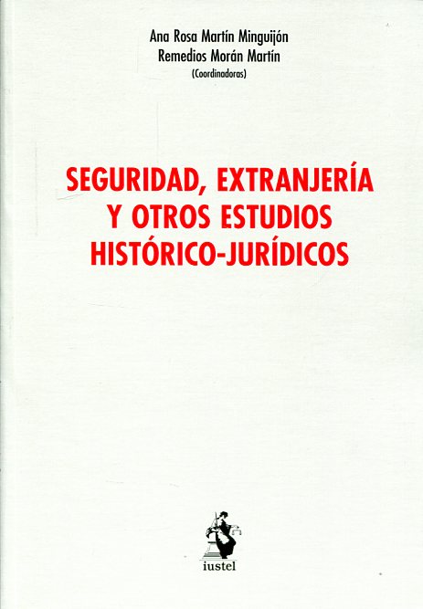 Seguridad, extranjería y otros estudios histórico-jurídicos. 9788498902945