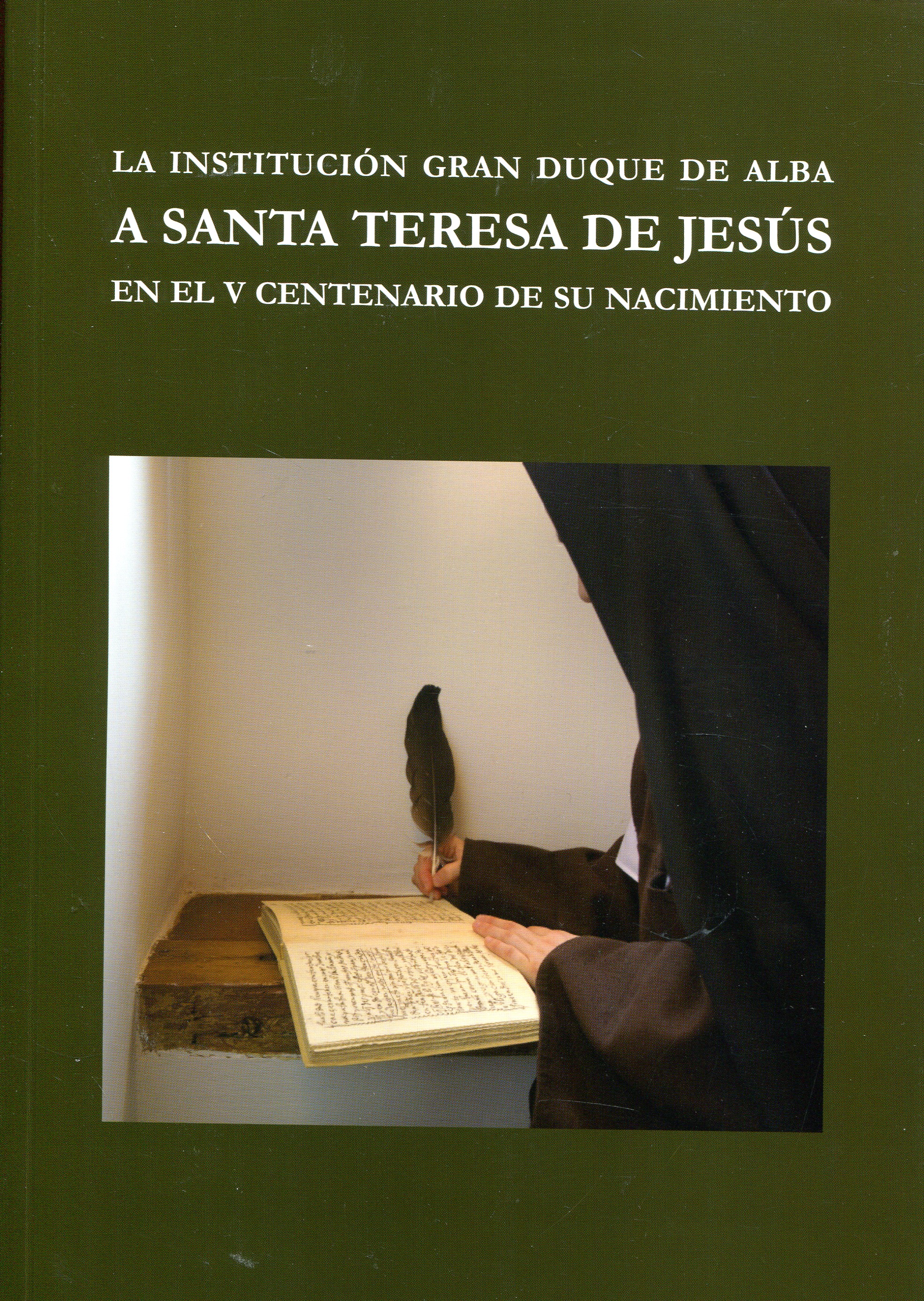 La Institución Gran Duque de Alba a Santa Teresa de Jesús. 9788415038689