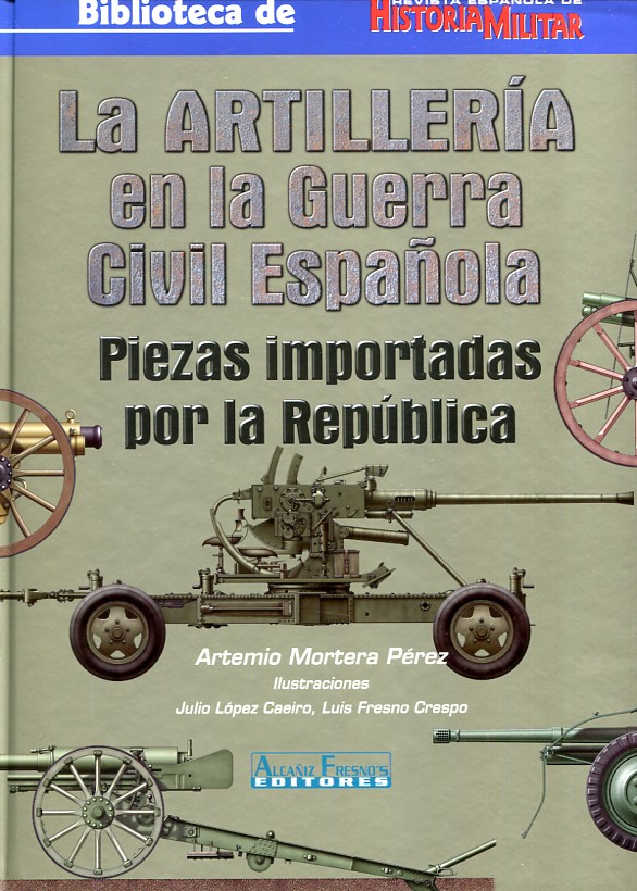 La artillería en la Guerra civil española. 9788496935549